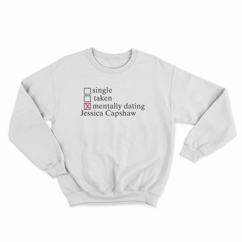 Mentally Dating Jessica Capshaw Sweatshirt