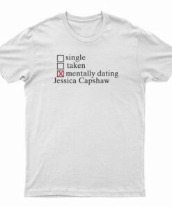 Mentally Dating Jessica Capshaw T-Shirt
