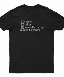 Mentally Dating Jessica Capshaw T-Shirt