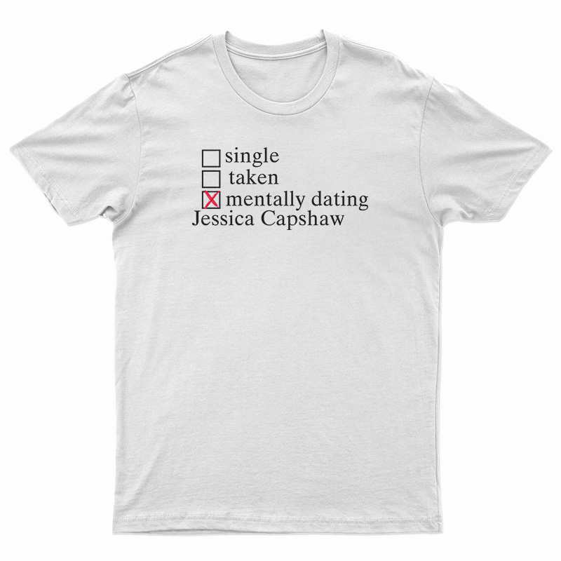 Mentally Dating Jessica Capshaw T-Shirt