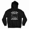 My Level Of Sarcasm Is Based On Your Level Of Stupidity Hoodie