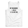 My Two Moods Hello I'll Cut You Tank Top