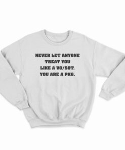 Never Let Anyone Treat You Like a VO/SOT Sweatshirt