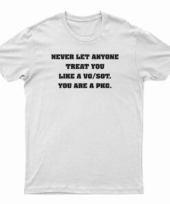 Never Let Anyone Treat You Like a VO/SOT T-Shirt