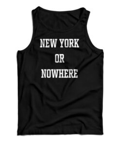 New York or Nowhere Tank Top
