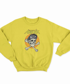 Not Man Anthrax Sweatshirt