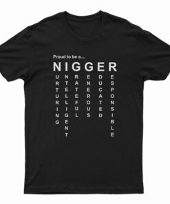 Proud To Be A Nigger T-Shirt