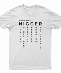 Proud To Be A Nigger T-Shirt
