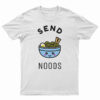 Send Noods T-Shirt