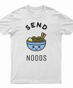 Send Noods T-Shirt