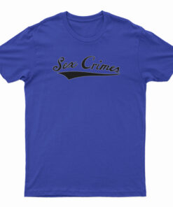 Sex Crimes T-Shirt