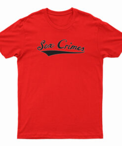 Sex Crimes T-Shirt