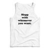 Sleep With Whomever You Want Tank Top