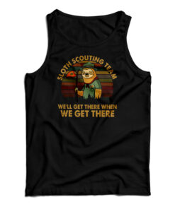 Sloth Scouting Team We'll Get There When We Get There Tank Top