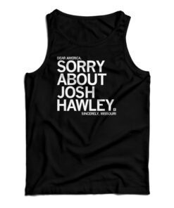 Sorry About Josh Hawley Tank Top