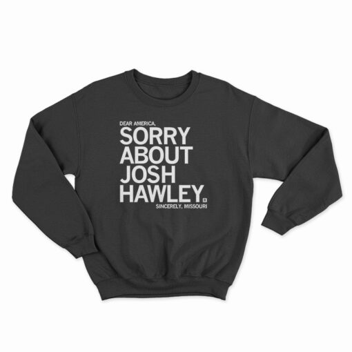 Sorry About Josh Hawley Sweatshirt