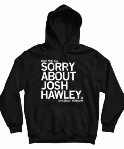 Sorry About Josh Hawley Hoodie