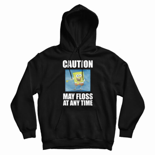 Spongebob Caution May Floss At Any Time Hoodie