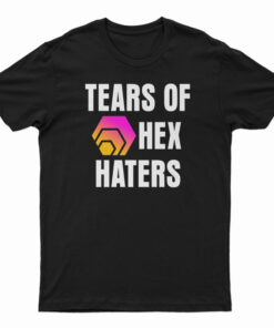 Tears Of HEX Haters T-Shirt