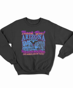 Thank You Arizona Sweatshirt