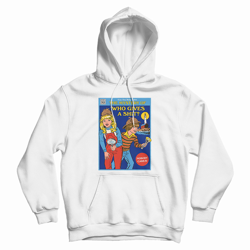 The Mystery Of Who Gives A Shit Hoodie