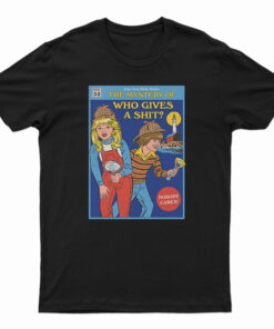 The Mystery Of Who Gives A Shit T-Shirt