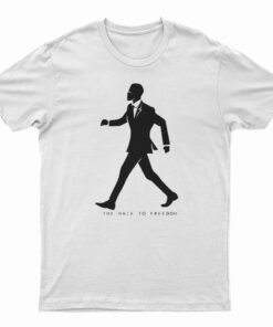 The Walk To Freedom T-Shirt