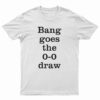 Thierry Henry Bang goes The 0-0 Draw T-Shirt