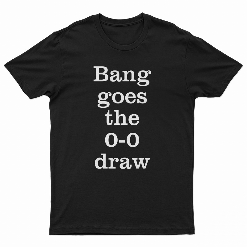 Thierry Henry Bang Goes The 0-0 Draw T-Shirt