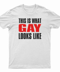 This Is What Gay Looks Like T-Shirt