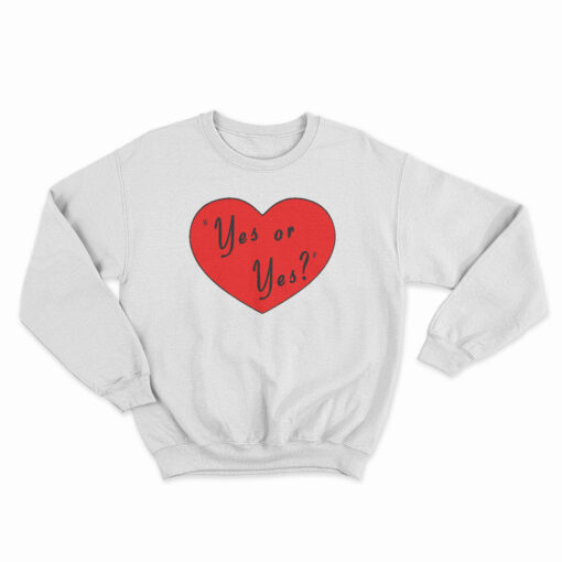 Valentines Day Yes Or Yes Sweatshirt