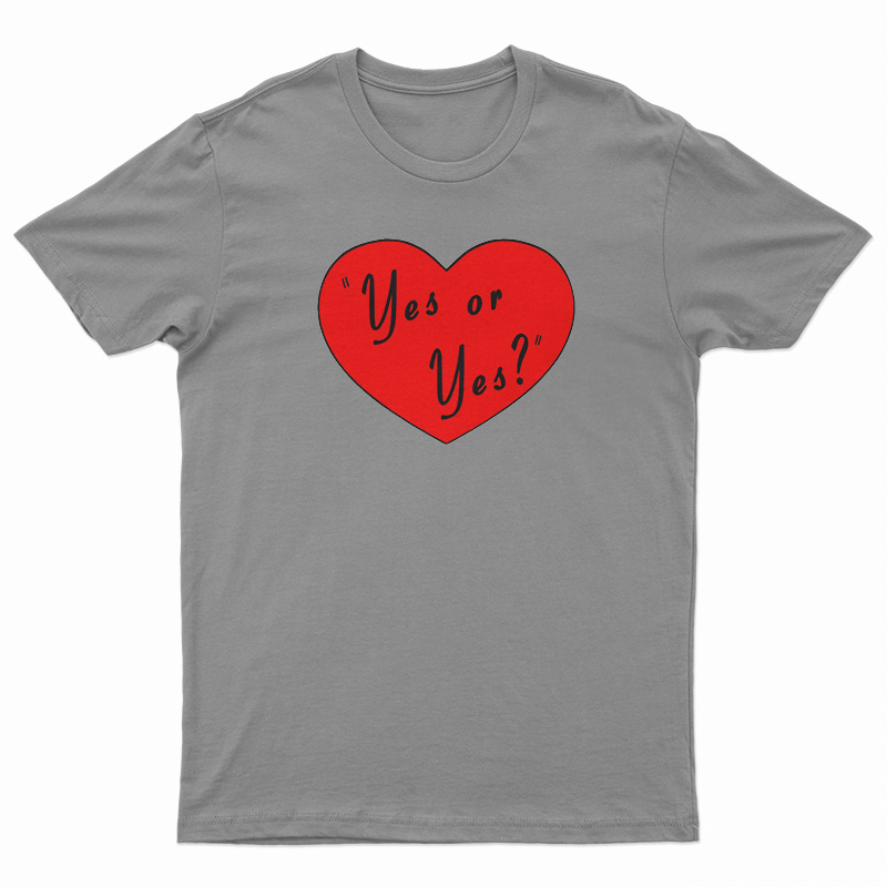Valentines Day Yes Or Yes T-Shirt