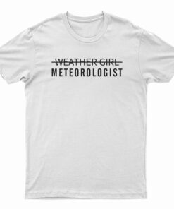 Wheather Girl Meteorologist T-Shirt