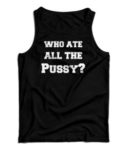 Who Ate All The Pussy Tank Top