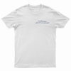 Why Fall In Love When You Can Fall Asleep T-Shirt