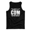 You Staring At A Man Who Loves To Eat Cum Tank Top