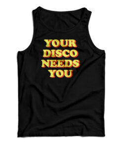 Your Disco Needs You Tank Top
