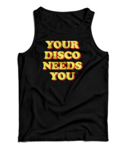 Your Disco Needs You Tank Top