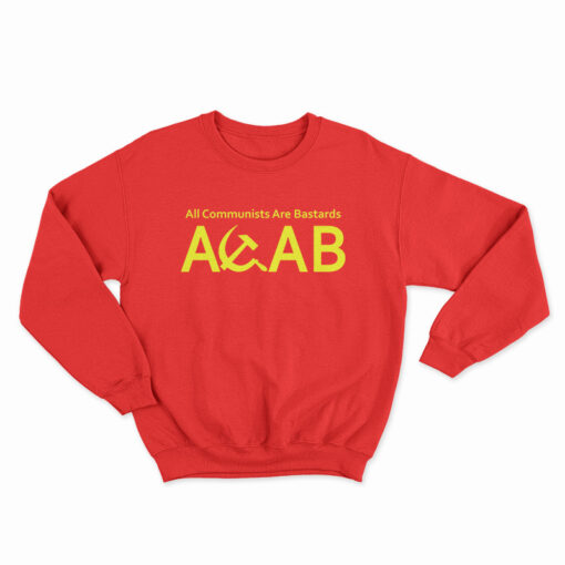 ACAB All Communists Are Bastards Sweatshirt