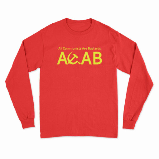 ACAB All Communists Are Bastards Long Sleeve T-Shirt