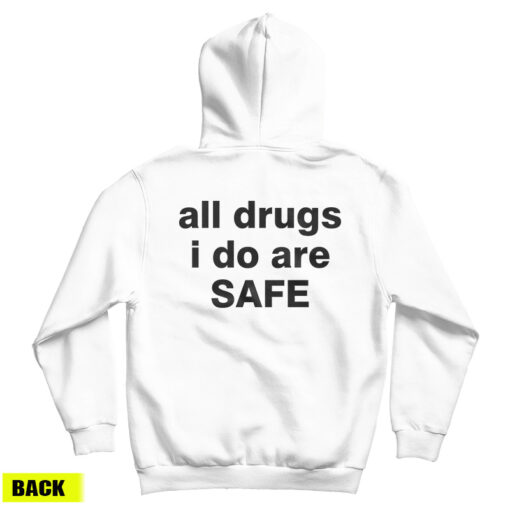All Drugs I Do Are Safe Hoodie