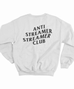 Anti Streamer Streamer Club Sweatshirt