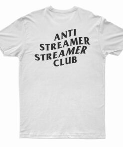 Anti Streamer Streamer Club T-Shirt