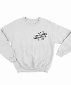 Anti Streamer Streamer Club Sweatshirt