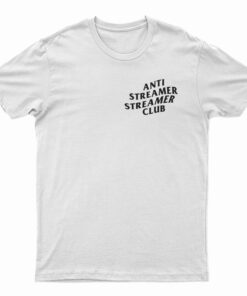 Anti Streamer Streamer Club T-Shirt