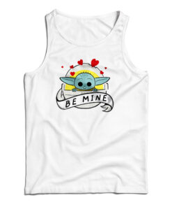 Baby Yoda Star Wars The Child Be Mine Valentine's Day Tank Top
