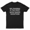 Big Pharma Is The Root Golem T-Shirt
