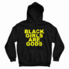 Black Girls Are Gods Hoodie