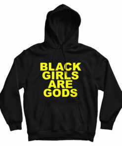 Black Girls Are Gods Hoodie