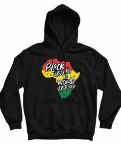 Black History Is World History Hoodie